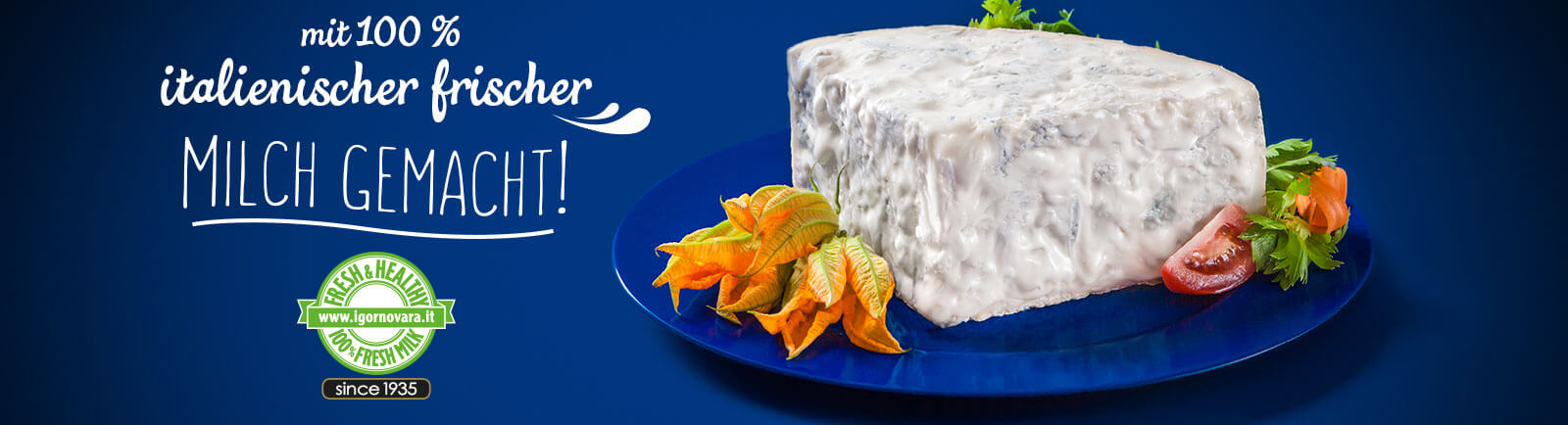 Gorgonzola Fresh & Healthy since 1935!