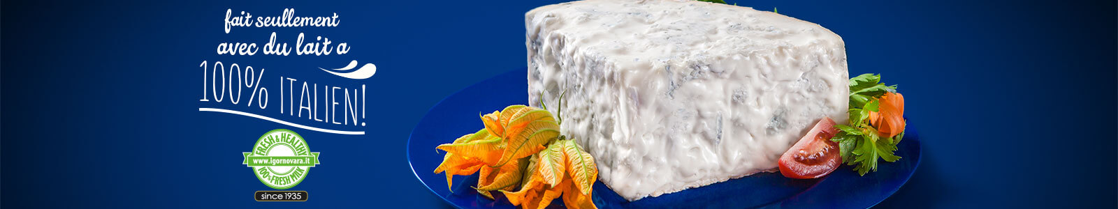 IGOR Gorgonzola Novara - 100% Fresh & Healthy since 1935